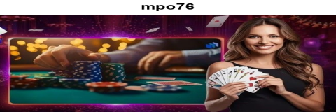 Menikmati Permainan Poker di MPO76: Panduan untuk Pemain Pemula